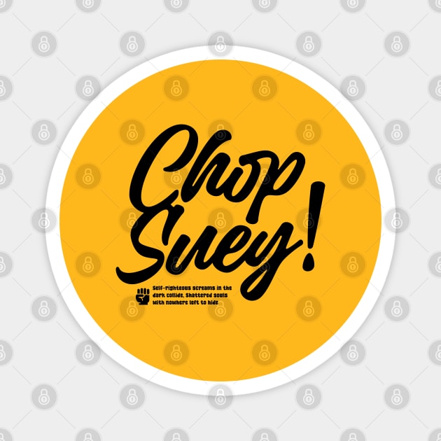 CHOP SUEY! Magnet by artslaves